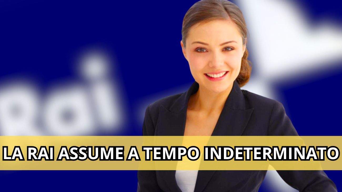Rai, assunzioni a tempo indeterminato: pubblicata l'offerta di lavoro