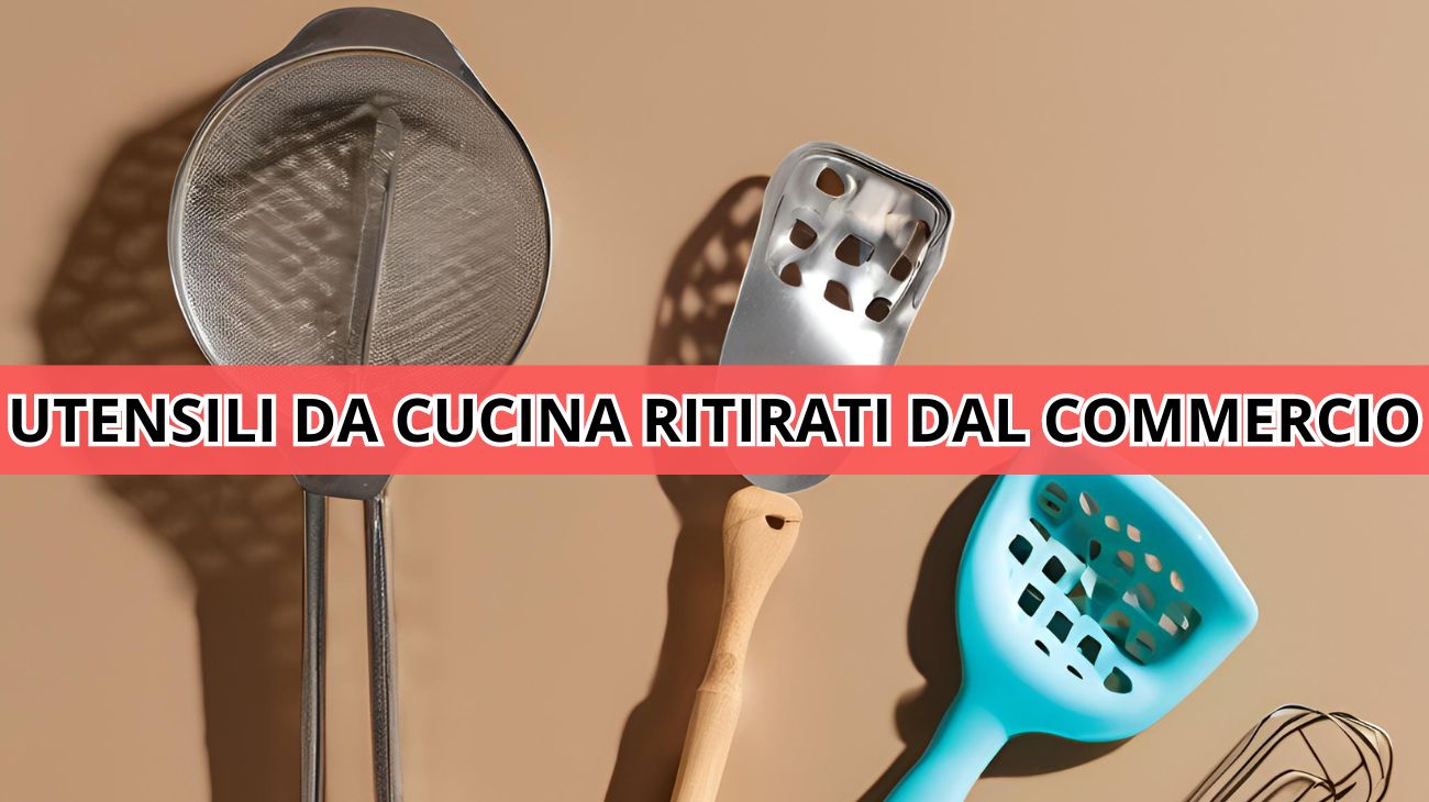 Utensili da cucina ritirati dal commercio: il comunicato del Ministero
